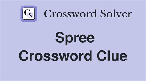 spree crossword clue|spree crossword clue answer.